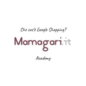 Che cos'è Google Shopping?